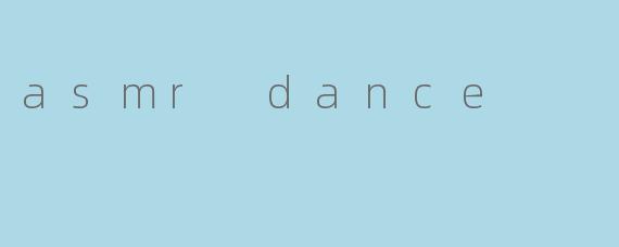 asmr dance